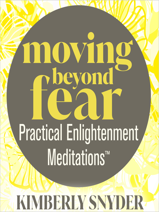 Moving Beyond Fear—Practical Enlightenment Meditations TM